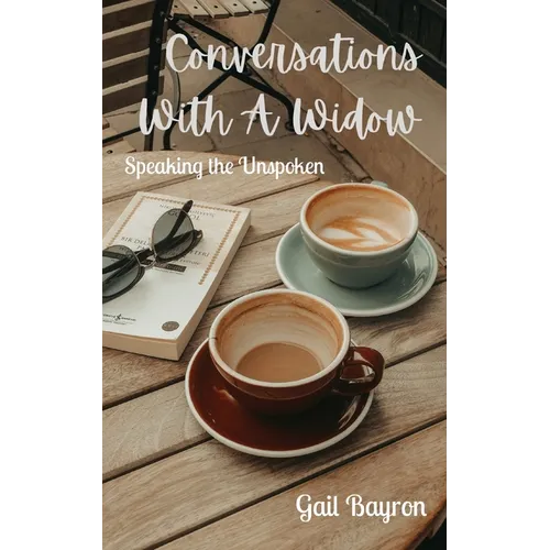 Conversations With A Widow: Speaking the Unspoken