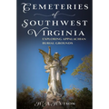 Cemeteries of Southwest Virginia: Exploring Appalachian Burial Grounds