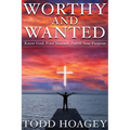 Worthy and Wanted: Know God. Find Yourself. Fulfill Your Purpose