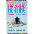 Crystal Energy Healing: Chakras, Pendulums, Wands