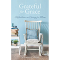 Grateful for Grace: Reflections on Caring for Mom