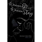 Wanna Go. Wanna Stay: My Journey in a Season of Abuse - Paperback