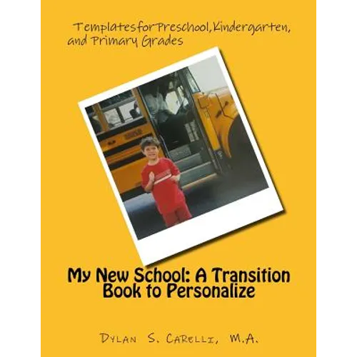 My New School: A Transition Book to Personalize: Templates for Preschool, Kindergarten, and Primary Grades