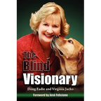 The Blind Visionary: Practical Lessons for Meeting Challenges on the Way to a More Fulfilling Life and Career