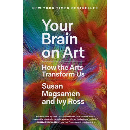 Your Brain on Art: How the Arts Transform Us