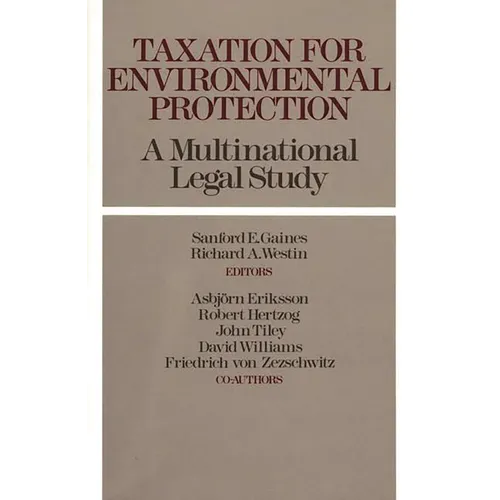 Taxation for Environmental Protection: A Multinational Legal Study