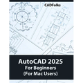 AutoCAD 2025 For Beginners (For Mac Users): A Step-by-Step Guide to Learning the Fundamentals