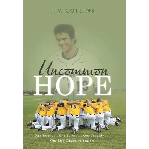 Uncommon Hope: One Team . . . One Town . . . One Tragedy . . . One Life-Changing Season.