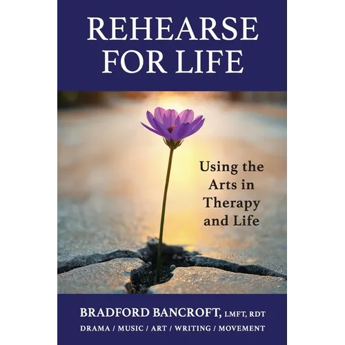 Rehearse For Life - Using the Arts in Therapy and Life