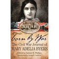 Torn by War: The Civil War Journal of Mary Adelia Byers