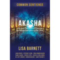 Akasha: Spiritual Experiences of Accessing the Infinite Intelligence of Our Souls