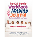 Radical Family Workbook and Activity Journal for Parents, Kids and Teens: Written by teens, this is a totally new approach to the traditional family m