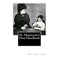 Dr. Montessori's Own Handbook