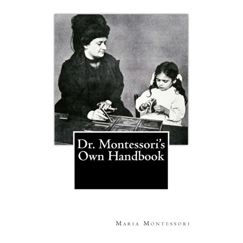 Dr. Montessori's Own Handbook