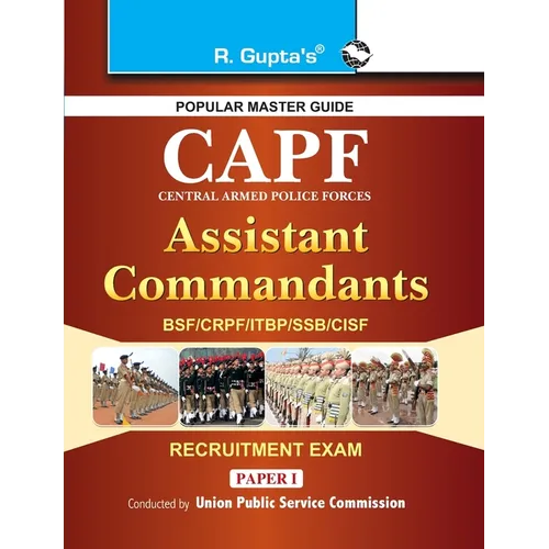 Upsc: CAPF (Central Armed Police Forces) Assistant Commandant (PaperI) Exam Guide