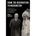 From the Reservation to Washington: The Rise of Charles Curtis