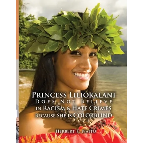 Princess Liliokalani Does Not Believe in Racism and Hate Crimes Because She is Colorblind