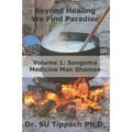 Beyond Healing We Find Paradise: Sangoma Medicine Man Shaman