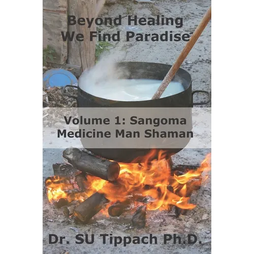 Beyond Healing We Find Paradise: Sangoma Medicine Man Shaman