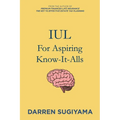 IUL For Aspiring Know It Alls