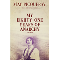 My Eighty-One Years of Anarchy: A Memoir