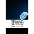 The Call of the Wild and White Fang: Jack London Combo