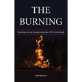 The Burning: Parenting my son through Adoption, FASD, and suicide