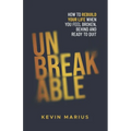 Unbreakable: How I Turned My Story of Struggle, Resilience, Perserverance, and Grief into Motivation