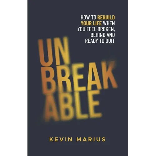 Unbreakable: How I Turned My Story of Struggle, Resilience, Perserverance, and Grief into Motivation