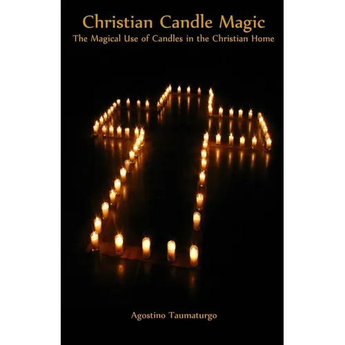 Christian Candle Magic: The Magical Use of Candles in the Christian Home