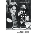 Reel Food: Essays on Food and Film
