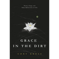 Grace in the Dirt: Poems, Songs, and Other Reflections on Life
