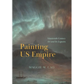 Painting Us Empire: Nineteenth-Century Art and Its Legacies