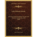 Lady Deborah Moody: A Discourse Delivered Before The New York Historical Society, May, 1880 (1880)
