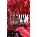 Dogman Frightening Encounters
