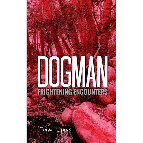 Dogman Frightening Encounters