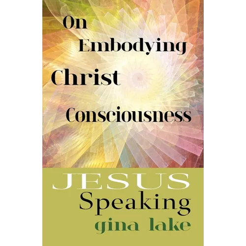 Jesus Speaking: On Embodying Christ Consciousness