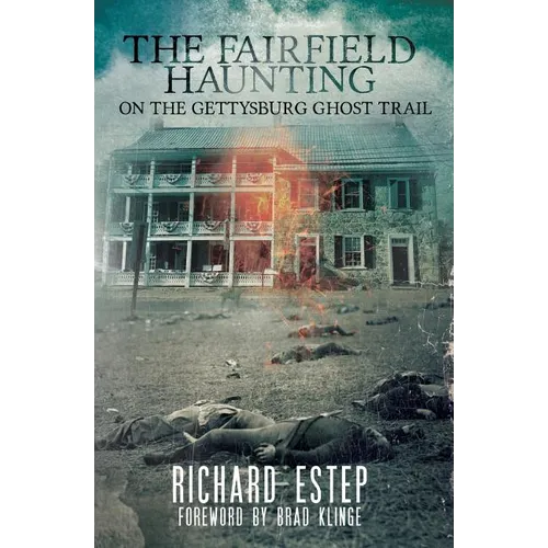 The Fairfield Haunting: On the Gettysburg Ghost Trail