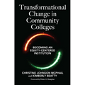 Transformational Change in Community Colleges: Becoming an Equity-Centered Institution