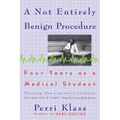 A Not Entirely Benign Procedure: Four Years as a Medical Student