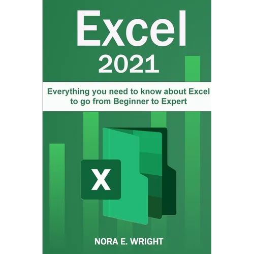 Excel 2021: Everything you need to know about Excel to go from Beginner to Expert