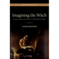 Imagining the Witch: Emotions, Gender, and Selfhood in Early Modern Germany