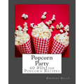 Popcorn Party: 60 #Delish Popcorn Recipes