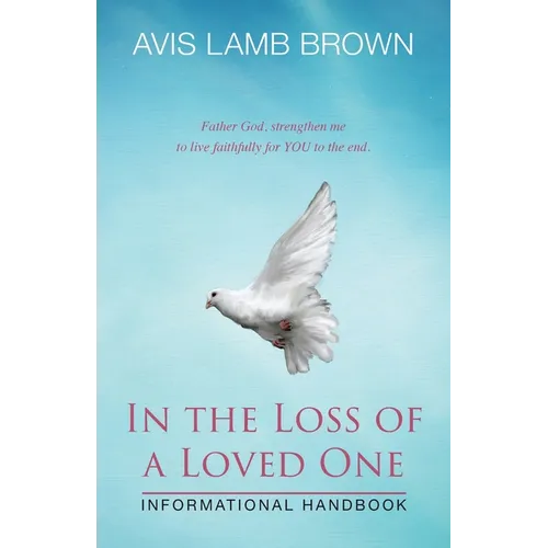 In the Loss of a Loved One Informational Handbook