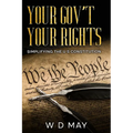 Your Gov't Your Rights; Simplifying the U S Constitution