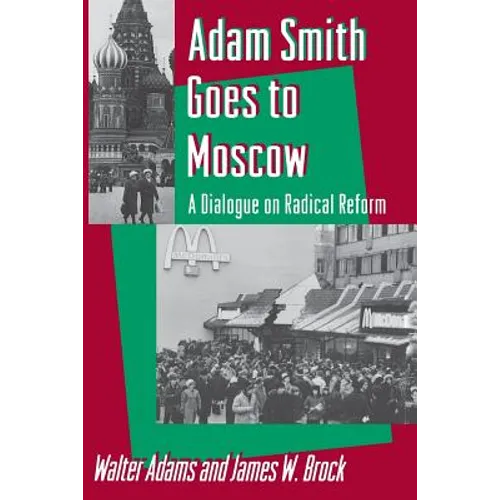 Adam Smith Goes to Moscow: A Dialogue on Radical Reform