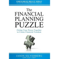 The Financial Planning Puzzle: Fitting Your Pieces Together to Create Financial Freedom
