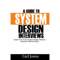 A Guide to System Design Interviews: Expert Tips for Acing System Design Interview Questions without Stress