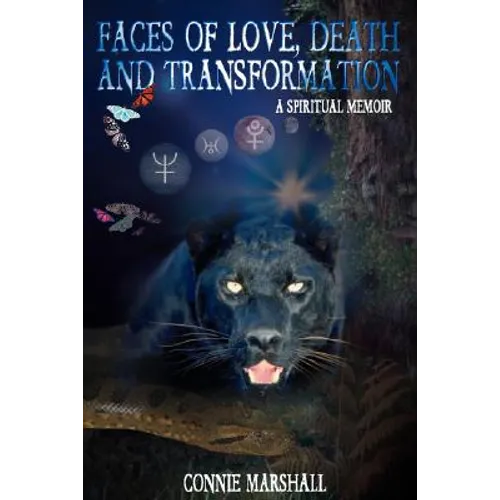 Faces of Love, Death and Transformation: A Spiritual Memoir