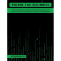 Python for Beginners: A complete beginner's guide to learning Python with a programming-based introduction and a hands-on computer coding exercise